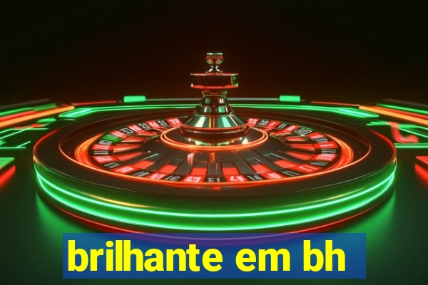 brilhante em bh